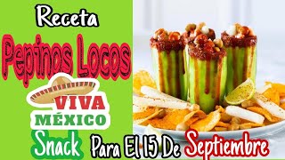 BOTANAS PARA FIESTAS PATRIAS  15 DE SEPTIEMBRE  snacks mexicanos  pepinos locos facil [upl. by Pammi855]