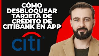 ¿Cómo desbloquear la tarjeta de crédito de CitiBank en la aplicación [upl. by Kramlich]