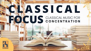 Classical Focus  Classical Music for Concentration [upl. by Senalda]