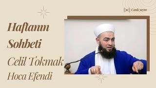 CELİL TOKMAK HOCAMIZ İLE HAFTANIN SOHBETİ [upl. by Idnahs888]