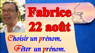 Choisir et fêter un prénom de garçon  Fabrice 22 août [upl. by Baese]