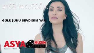 Aysel YAKUPOĞLU  Gülüşünü Sevdiğim Yar Official Video [upl. by Ahsinet]