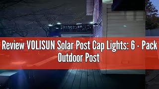 Review VOLISUN Solar Post Cap Lights 6  Pack Outdoor Post Light for WhiteBlack 4x4 Vinyl Fence De [upl. by Ananna]