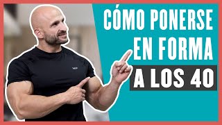 Cómo PONERSE EN FORMA A PARTIR DE LOS 40 AÑOS 💪 Consejos y Entrenamientos [upl. by Valda249]