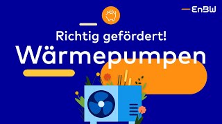 Förderung von Wärmepumpen  Richtig gefördert  EnBW [upl. by Stelle]