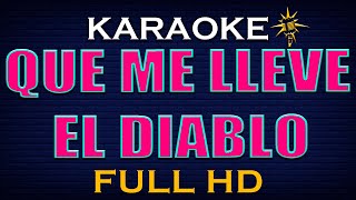 Karaoke QUE ME LLEVE EL DIABLO  Alta Calidad [upl. by Netsrijk]