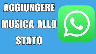 Come Aggiungere Musica allo stato WhatsApp 2024 Nuovo metodo [upl. by Rosenfeld83]