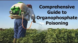 Comprehensive Guide to Organophosphate Poisoning [upl. by Akimot]