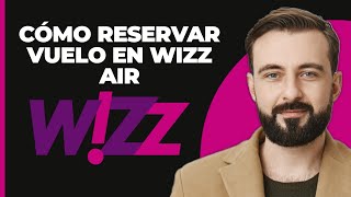 Cómo reservar un vuelo en wizz air forma fácil [upl. by Llerehc]