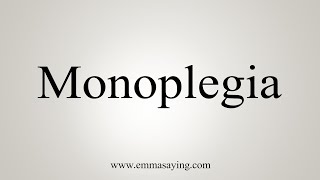 How To Say Monoplegia [upl. by Dimmick223]