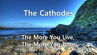 The Cathodes  The More You Live The More You Love [upl. by Genie]