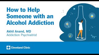 How to Help Someone with an Alcohol Addiction  Akhil Anand MD [upl. by Siblee887]