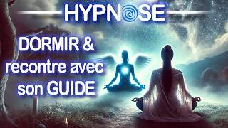 HYPNOSE  Méditation Puissante pour DORMIR RAPIDEMENT  Entrer en Contact avec Nos Guides Spirituels [upl. by Kina]