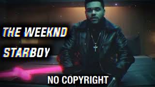 THE WEEKND  STARBOY FtDaft Punk 🎵 NO COPYRIGHT REMIX [upl. by Nnylatsirk]