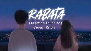 Raabta  Kehte Hai Khuda Ne   Slowed  Reverb  Arijit Singh  Lofi Bollywood [upl. by Homans]