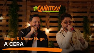 Diego amp Victor Hugo  A Cera  Ao Vivo no Quintou [upl. by Tellford]