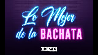 MIX LO MEJOR DE LA BACHATA  Aventura Prince Royce Romeo Santos Natti Natasha Ozuna  JRemix DJ [upl. by Mendoza509]