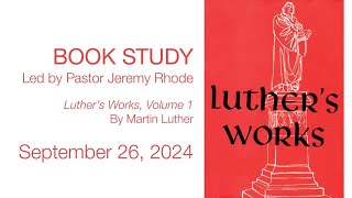 Book Study Luthers Works Volume 1 by Martin Luther  September 26 2024 [upl. by Zolly]