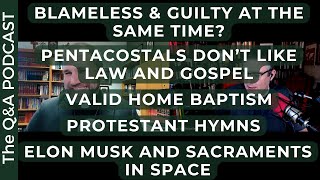 QnA Blameless or Guilty Valid Home Baptism Protestant Hymns Space Communion [upl. by Thorpe884]