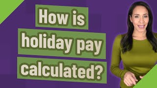 How is holiday pay calculated [upl. by Attehcnoc224]