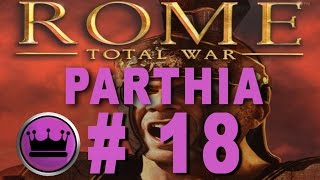 Rome Total War Parthia Campaign Part 18 [upl. by Bartie]