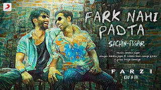 Fark Nahi Padta From Farzi  Raj amp DK  Shahid Vijay  Sachin Jigar Nikhil Paul George DRV [upl. by Ekeiram]