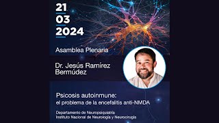 Dr Jesús Ramírez Bermúdez – Psicosis autoinmune el problema de la encefalitis antiNMDA [upl. by Conti]