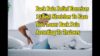 Back Pain Relief Exercises 10 Best Stretches To Ease Your Lower Back Pain According To Trainers [upl. by Ahsiemac349]