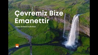 16082024 Cuma Hutbesi Çevremiz Bize Emanettir [upl. by Ettezil]