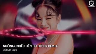 MIXTAPE 2023  CỰC PHẨM NUÔNG CHIỀU ĐẾN HƯ HỎNG REMIX TIKTOK  TVT REMIX  NHẠC HOT TIKTOK 2023 [upl. by Anelliw558]