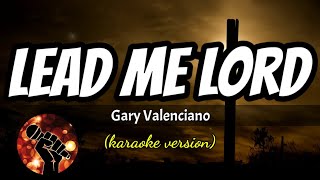 LEAD ME LORD  GARY VALENCIANO karaoke version [upl. by Nitsua]