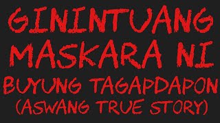 GININTUANG MASKARA NI BUYUNG TAGAPDAPON Aswang True Story [upl. by Arrac744]