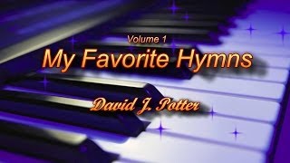 My Favorite LDS Hymns  Vol 1  performed by Dave Potter quotGrandpa Davequot [upl. by Rimas815]