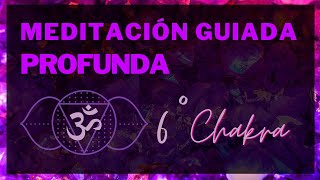 MEDITACIÓN GUIADA PARA ACTIVAR EL SEXTO CHAKRA 🕉️ Ajna Chakra o Tercer Ojo 👁️❣️👁️ [upl. by Aenal]