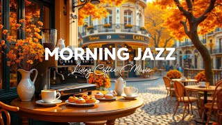 Morning Living Coffee Jazz  Positive Jazz Playlist amp Instrumental Bossa Nova for Begin the daywork [upl. by Ayhtin]