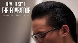 How to Style the Pompadour for Fine Thin Straight Asian Hair [upl. by Zsolway840]