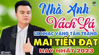 LK Nhà Anh Vách Lá  Mai Tiến Đạt  Mở To Album Nhạc Rumba Bolero Trữ Tình Hay Nhất 2023 [upl. by Aettam]