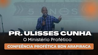 Pr Ulisses Cunha  O Ministério Profético  Conferência Profética Bola de Neve Arapiraca [upl. by Asiret583]