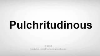 How to Pronounce Pulchritudinous [upl. by Ricoriki]