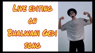 Live editing on Bhalwani Gedi song  hr edits ✍🏻 [upl. by Adnoval]