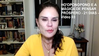 HOOPONOPONO E A MÁGICA DE PENSAR PRÓSPERO  21 DIAS  Vídeo 03 [upl. by Yedoc]