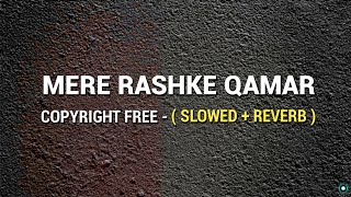 MERE RASHKE QAMAR   SLOWED  REVERB  Copyright Free  FULL SONG  Official Gameplay [upl. by Shaum]