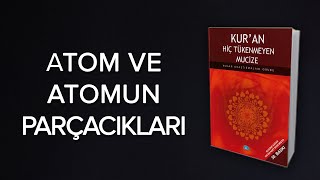 Kuran Mucizesi  Atom ve Atomun Parçacıkları  Sebe 3 [upl. by Atined]