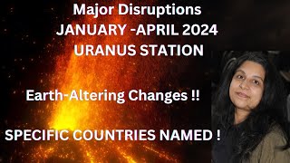 Major Disruptions January April 2024  Uranus Station Unveiling EarthAltering Changes [upl. by Hagile813]