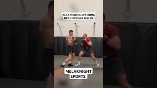 ALEX PEREIRA SPARRING HEAVYWEIGHT BOXER HOW DOES HE LOOK  shorts boxing alexpereira sparring [upl. by Repooc852]