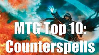 MTG Top 10 Counterspells  Magic the Gathering  Episode 64 [upl. by Ateikan]