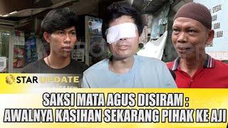 SAKSI MATA AGUS DI SIRAM  AWAL KASIHAN SEKARANG KECEWA DENGAN AGUS  STAR UPDATE [upl. by Mahseh]