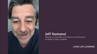 Jeff Hamaoui Modern Elder Academy on Long Life Learning [upl. by Berns]