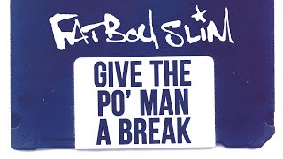 Fatboy Slim  Give The Po Man A Break Official Audio [upl. by Reckford]