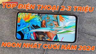 TOP ĐIỆN THOẠI 23 TRIỆU NGON NHẤT CUỐI NĂM 2024  ĐÁP ỨNG MỌI NHU CẦU [upl. by Sethrida]